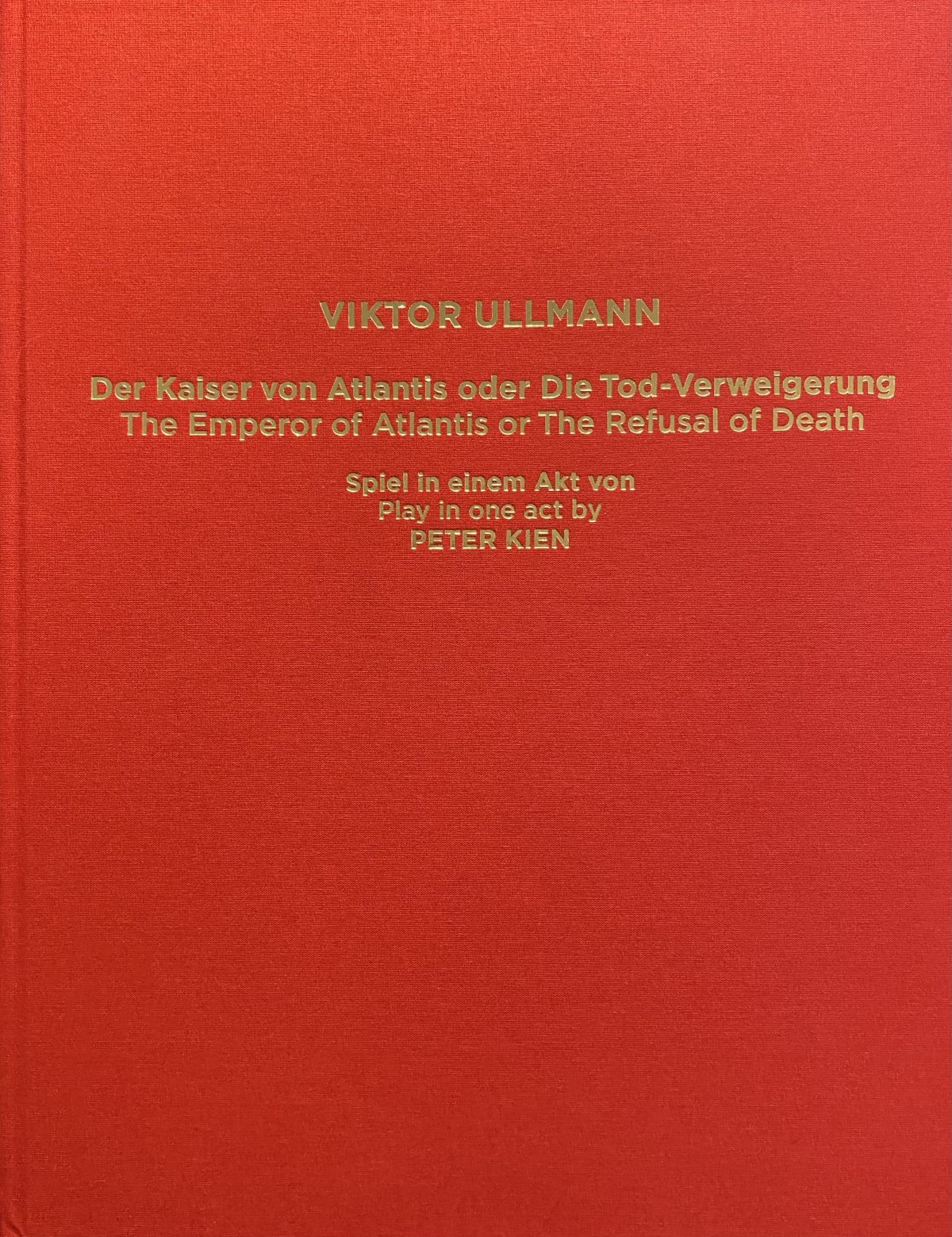Der Kaiser von Atlantis oder die Tod-Verweigerung. Oper von Viktor Ullmann und Peter Kien